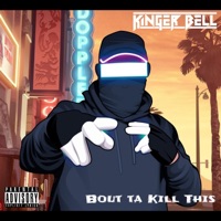 Bout ta Kill This - Single - Kinger Bell