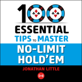 100 Essential Tips to Master No-Limit Hold'em (Unabridged) - Jonathan Little Cover Art