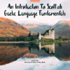 An Introduction To Scottish Gaelic Language Fundamentals - Alice Scott