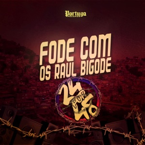 Fode Com os Raul Bigode