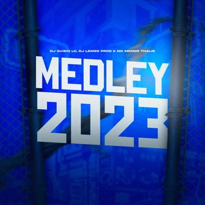 MEDLEY 2023 (feat. DJ LEMES PROD & Mc Menor Thalis) - Single