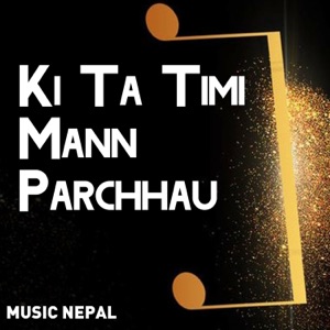 Ki Ta Timi Mann Parchhau - Single
