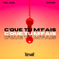 C'que tu m'fais - Single - Tel Kel & Rymz
