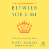 Between You and Me : Confessions of Comma Queen - Mary Norris