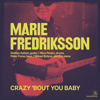 Crazy 'Bout You Baby - Marie Fredriksson