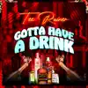 Tee Rainer - Gotta Have a Drink