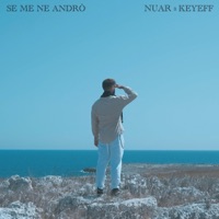 Se me ne andrò (feat. Keyeff) - Single - Nuar
