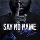 Say No Name Single