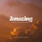 Amazing (Love I've Longed to Find) - Clay Collective Music lyrics