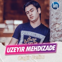 Cagir Gelim - Single - Uzeyir Mehdizade