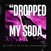 Dropped My Soda (feat. GM Kking) - Single