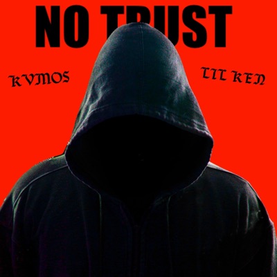 No Trust (feat. Lil Ken) - Single