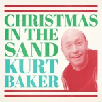 Kurt Baker - Christmas in the Sand