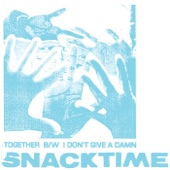SNACKTIME - I Don't Give a Damn