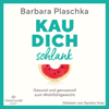 Kau dich schlank - Barbara Plaschka