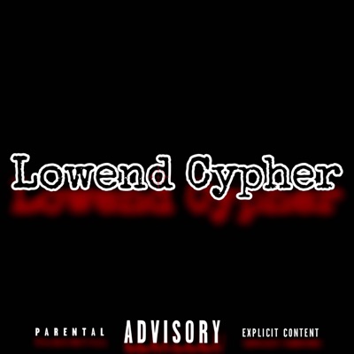 Lowend Cypher (feat. Lee Lo, NazHoneySmack, JaeLoww & Trt DeDe) - Single