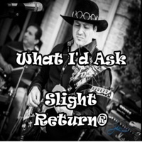 What I'd Ask - Single - Slight Return