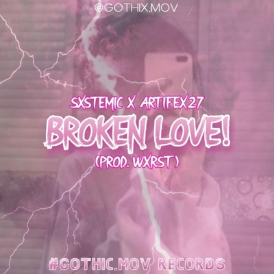 Broken Love! (feat. Artifex27 & PROD.WXRST) - Single