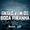 Então Vem De Boca Piranha (feat. Mc Mr. Bim) - Single