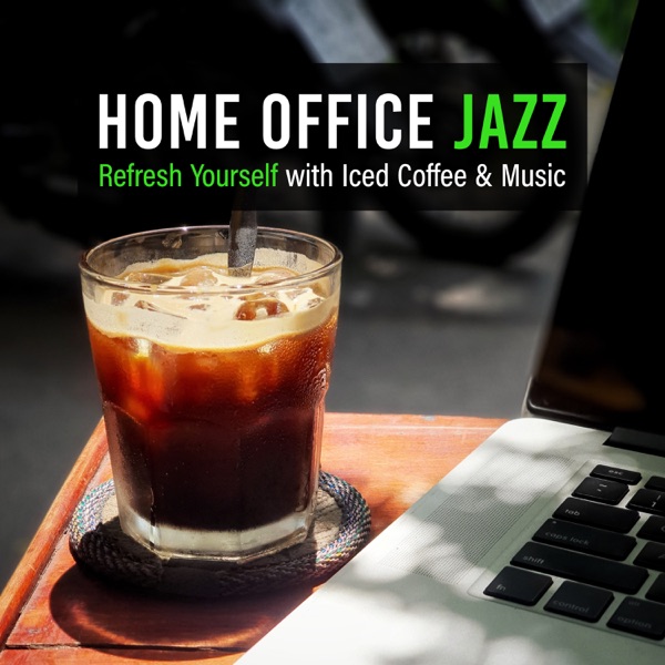 Home Office Jazz Refresh Yourself With Iced Coffee & Music