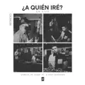 A Quien Iré