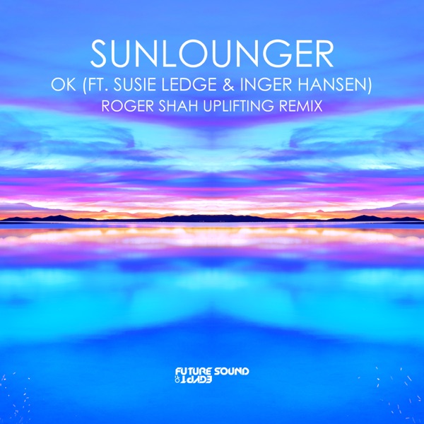 OK (feat. Susie Ledge & Inger Hansen) [Roger Shah Uplifting Remix]