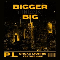 Bigger Than Big - Single - Chuxx Morris, P.L. & Feather Jude