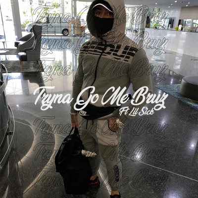 Tryna Go Me Bruz (feat. Lil Sick) - Single