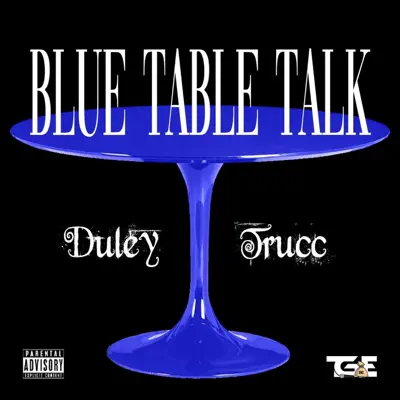 Listen to Blue Table Talk - Single by Duley Trucc