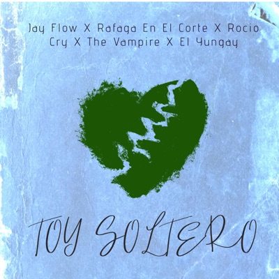 Toy Soltero (feat. Rocío cry, Mahoma The Vampire, El yungay & Rafaga en el corte) - Single