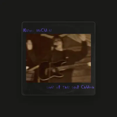 Listen to Kevin McCune, watch music videos, read bio, see tour dates & more!