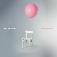 Si Te Vay - Single - Jim Rose