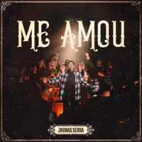 Jhonas Serra — Me Amou