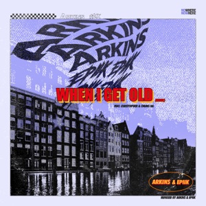 Arkins & Epiik - When I Get Old (feat. Christopher & CHUNG HA) (Remix) (Radio Edit) - Line Dance Musik