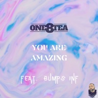 You Are Amazing (feat. Bumps INF) - Single - One8tea
