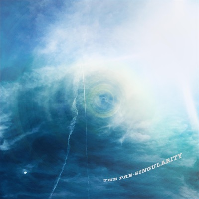 The Pre-Singularity (feat. Kalacharan) - Single