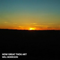 How Great Thou Art (Acoustic) - Single - Will Morrison