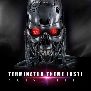 Terminator (1984) Theme [Noise Flip]
