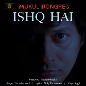 Ishq Hai (feat. George Brooks, Sourabh Joshi, Pinky Poonawala & Aggi)