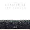 Resolute - Stu Larsen