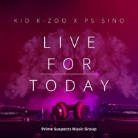 Live For Today (feat. PS Sino) - Single - Kid K-Zoo