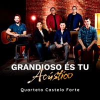 Quarteto Castelo Forte - Grandioso És Tu (Acústico)