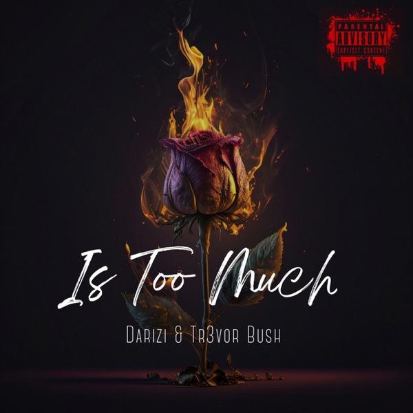 Is Too Much (feat. Tr3vor Bush)