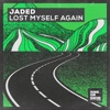 JADED - Lost Myself Again