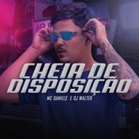 Cheia de Disposição - Single - Mc Daniels & DJ Walter