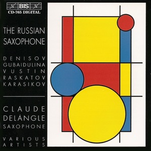 Denisov / Raskatov / Vustin: Saxophone Music