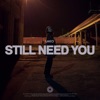 Still Need You - Single