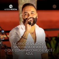 Morro de Saudade / Sinto Falta de Você / O Que Combina Comigo É Você / Azul (Cover) - Single - Alysson Rocha