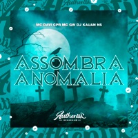 Assombra Anomalia (feat. MC GW) - Single - Mc Davi Cpr & DJ KAUAN NS