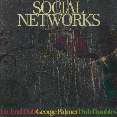 Social Networks (feat. George Palmer & Dub Troubles) - Single